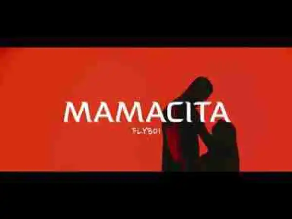 Video: Flyboi – Mamacita